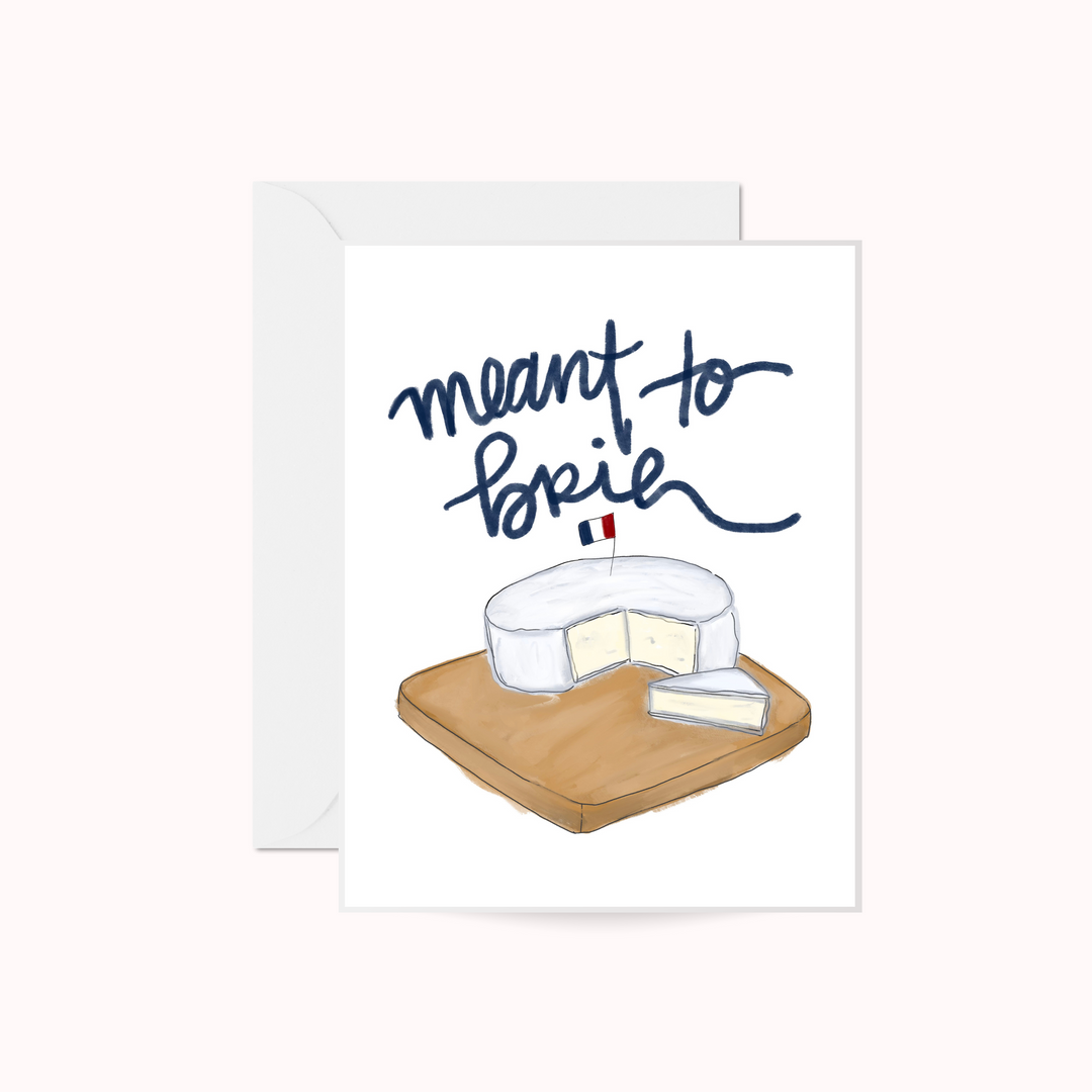 Meant to Brie Greeting Card