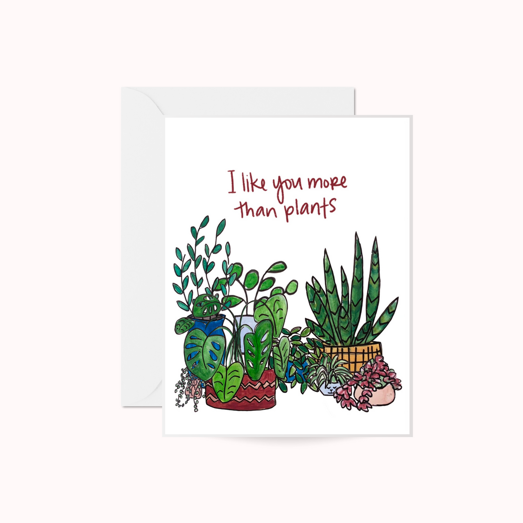 I Like You More Than Plants Greeting Card