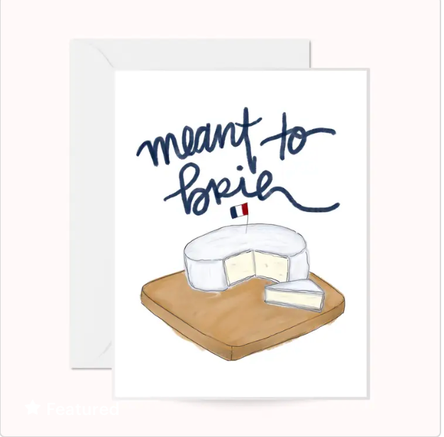 Meant to Brie Greeting Card