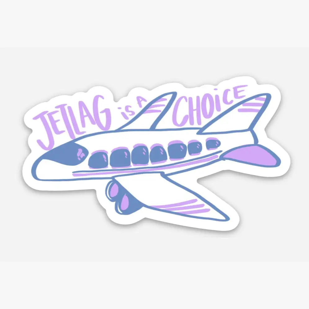 Jetlag is a Choice Sticker